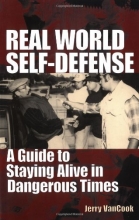 Cover art for Real World Self-Defense: A Guide to Staying Alive in Dangerous Times