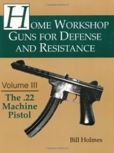 Cover art for 3: The .22 Machine Pistol (Home Workshop Guns for Defense and Resistance)