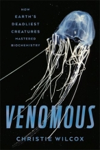 Cover art for Venomous: How Earth's Deadliest Creatures Mastered Biochemistry
