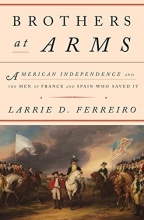 Cover art for Brothers at Arms: American Independence and the Men of France and Spain Who Saved It