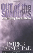 Cover art for Out of the Shadows: Understanding Sexual Addiction