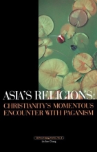 Cover art for Asia's Religions: Christianity's Momentous Encounter with Paganism (Horizon)