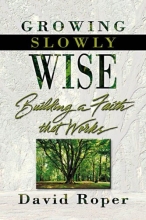 Cover art for Growing Slowly Wise: Building a Faith that Works