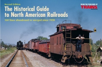 Cover art for The Historical Guide to North American Railroads: 160 Lines Abandoned or Merged Since 1930