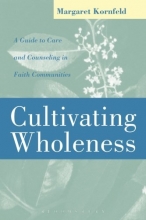 Cover art for Cultivating Wholeness: A Guide to Care and Counseling in Faith Communities