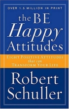Cover art for The Be Happy Attitudes: Eight Positive Attitudes That Can Transform Your Life