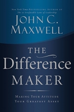 Cover art for The Difference Maker: Making Your Attitude Your Greatest Asset