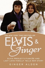 Cover art for Elvis and Ginger: Elvis Presley's Fiance and Last Love Finally Tells Her Story