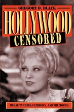 Cover art for Hollywood Censored: Morality Codes, Catholics, and the Movies (Cambridge Studies in the History of Mass Communication)