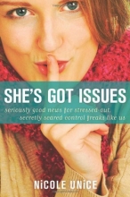 Cover art for She's Got Issues: Seriously Good News for Stressed-Out, Secretly Scared Control Freaks Like Us