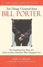 Cover art for Ten Things I Learned from Bill Porter: The Inspiring True Story of the Door-to-Door Salesman Who Changed Lives