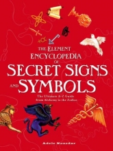 Cover art for Element Encyclopedia of Secret Signs and Symbols: The Ultimate A-Z Guide from Alchemy to the Zodiac