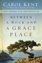 Cover art for Between a Rock and a Grace Place: Divine Surprises in the Tight Spots of Life