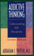 Cover art for Addictive Thinking: Understanding Self-Deception