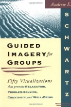 Cover art for Guided Imagery for Groups: Fifty Visualizations That Promote Relaxation, Problem-Solving, Creativity, and Well-Being