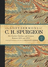 Cover art for The Lost Sermons of C. H. Spurgeon Volume I: His Earliest Outlines and Sermons Between 1851 and 1854