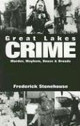Cover art for Great Lakes Crime:  Murder, Mayhem, Booze and Broads