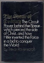 Cover art for The Spear Of Destiny: The Occult Power Behind The Spear Which Pierced The Side Of Christ by Trevor Ravenscroft (1973-08-01)
