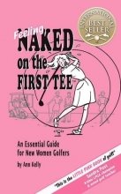 Cover art for Feeling Naked on the First Tee: An Essential Guide for New Women Golfers