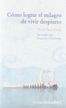 Cover art for Como lograr el milagro de vivir despierto / How to achieve the miracle of living awake (Entintados) (Spanish Edition)
