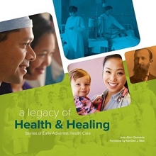 Cover art for A Legacy of Health & Healing: Stories of Early Adventist Health Care
