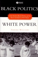 Cover art for Black Politics/White Power: Civil Rights, Black Power and the Black Panthers in New Haven