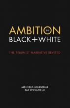 Cover art for Ambition in Black + White: The Feminist Narrative Revised (Center for Talent Innovation)