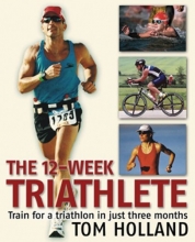 Cover art for The 12-Week Triathlete: Train for a Triathlon in Just Three Months