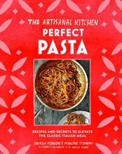 Cover art for The Artisanal Kitchen: Perfect Pasta: Recipes and Secrets to Elevate the Classic Italian Meal