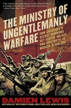 Cover art for The Ministry of Ungentlemanly Warfare: How Churchill's Secret Warriors Set Europe Ablaze and Gave Birth to Modern Black Ops