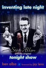 Cover art for Inventing Late Night: Steve Allen And the Original Tonight Show
