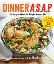 Cover art for Dinner A.S.A.P.: 150 Recipes Made As Simple As Possible (Cooking Light)