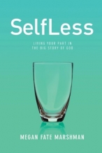 Cover art for SelfLess: Living Your Part in the Big Story of God