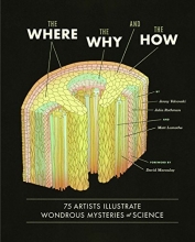 Cover art for The Where, the Why, and the How: 75 Artists Illustrate Wondrous Mysteries of Science