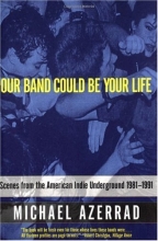 Cover art for Our Band Could Be Your Life: Scenes from the American Indie Underground 1981-1991