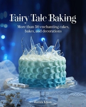 Cover art for Fairy Tale Baking: More Than 50 Enchanting Cakes, Bakes, and Decorations
