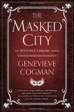 Cover art for The Masked City (The Invisible Library Novel)