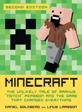 Cover art for Minecraft, Second Edition: The Unlikely Tale of Markus "Notch" Persson and the Game That Changed Everything
