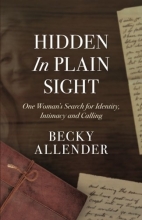 Cover art for Hidden In Plain Sight: One Woman's Search for Identity, Intimacy and Calling