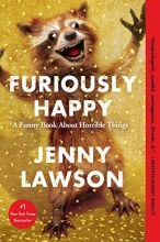 Cover art for Furiously Happy: A Funny Book About Horrible Things