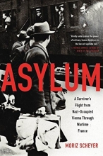 Cover art for Asylum: A Survivor's Flight from Nazi-Occupied Vienna Through Wartime France