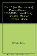 Cover art for Die 16. [i.e. Sechzehnte] Panzer-Division: 1938-1945 : Bewaffnung, Einsatze, Manner (German and English Edition)