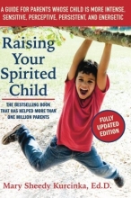 Cover art for Raising Your Spirited Child, Third Edition: A Guide for Parents Whose Child Is More Intense, Sensitive, Perceptive, Persistent, and Energetic