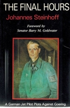 Cover art for The Final Hours: A German Jet Pilot Plots Against Goering