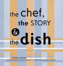 Cover art for The Chef, the Story & the Dish: Behind the Scenes With America's Favorite Chefs