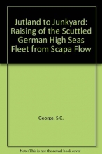 Cover art for Jutland to Junkyard: Raising of the Scuttled German High Seas Fleet from Scapa Flow