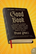 Cover art for Good Book: The Bizarre, Hilarious, Disturbing, Marvelous, and Inspiring Things I Learned When I Read Every Single Word of the Bible