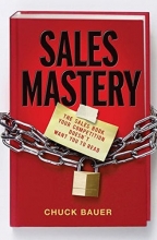 Cover art for Sales Mastery: The Sales Book Your Competition Doesn't Want You to Read