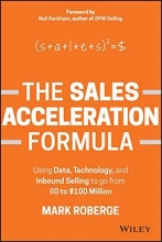 Cover art for The Sales Acceleration Formula: Using Data, Technology, and Inbound Selling to go from $0 to $100 Million