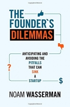 Cover art for The Founder's Dilemmas: Anticipating and Avoiding the Pitfalls That Can Sink a Startup (The Kauffman Foundation Series on Innovation and Entrepreneurship)